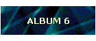 ALBUM 6