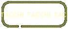 TACCHI TACCHI TACCHI...